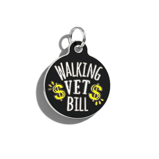 Funny Dog Charm & Pet ID Tag “Walking Vet Bill”